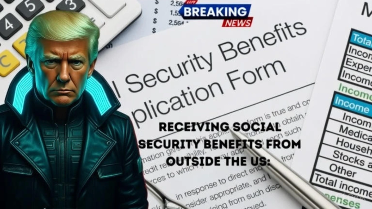 Receiving Social Security Benefits from Outside the U.S