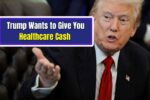 Trump Wants to Give You Healthcare Cash